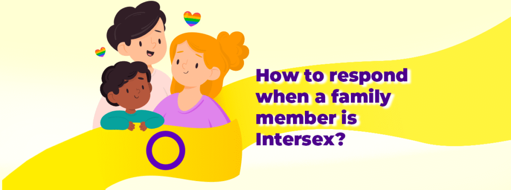 How to respond when a family member is Intersex? 1 How to respond when a family member is Intersex? 1