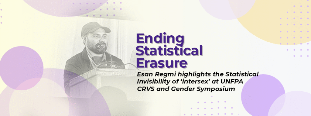 Ending Statistical Erasure: Esan Regmi highlights the Statistical Invisibility of ‘intersex’ at UNFPA CRVS and Gender Symposium 2