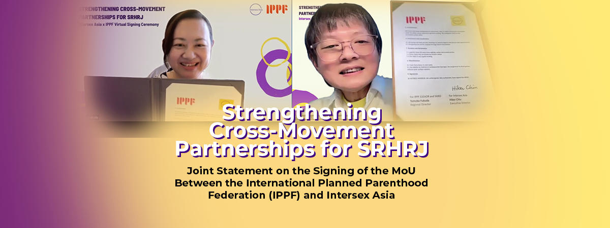 Strengthening Cross-Movement Partnerships for SRHRJ: Intersex Asia and IPPF Sign MoU 2