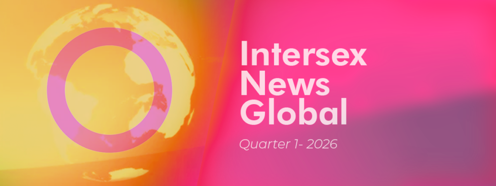 Global Intersex News Quarter 1 - 2026 1 Global Intersex News Quarter 1 - 2026 1