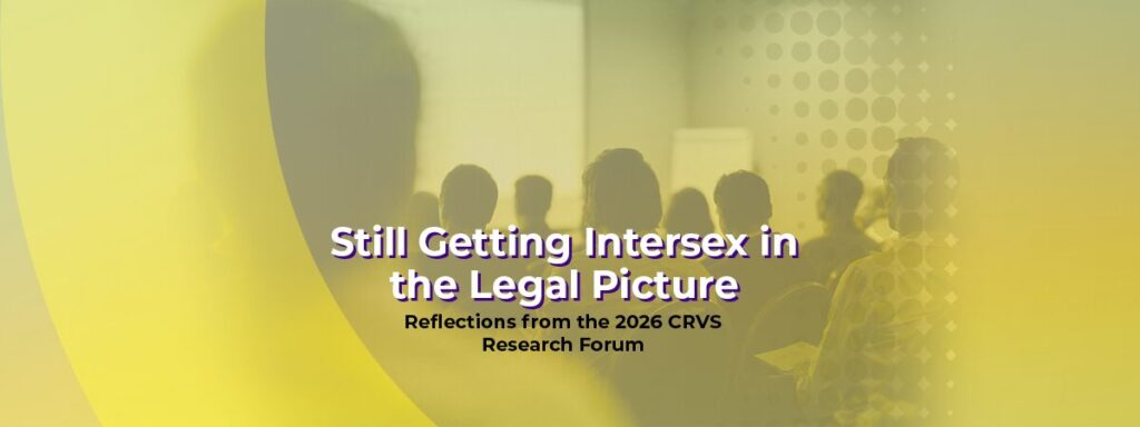 Still Getting Intersex in the Legal Picture: Reflections from the 2026 CRVS Research Forum 1